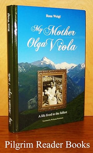 My Mother Olga Viola: A Life Lived to the Fullest.