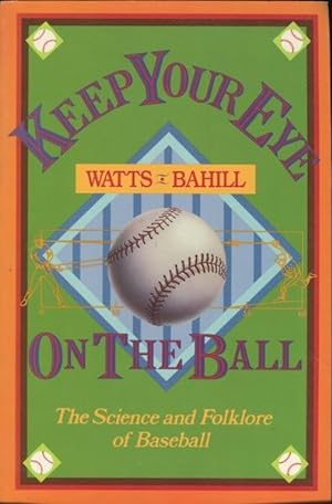 Seller image for Keep Your Eye On The Ball, The Science And Folklore Of Baseball for sale by Austin's Antiquarian Books