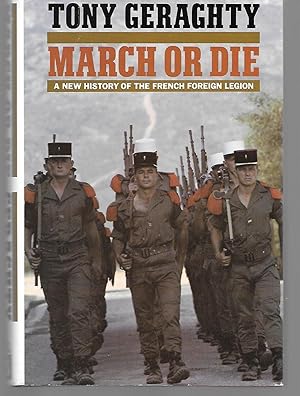 Seller image for March Or Die ( A New History Of The French Foreign Legion ) for sale by Thomas Savage, Bookseller