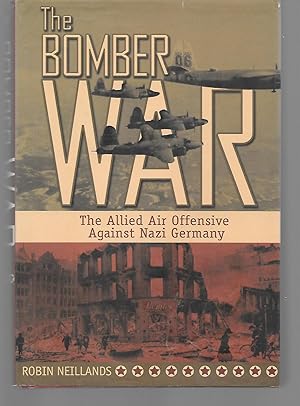 Bild des Verkufers fr The Bomber War ( The Allied Air Offensive Against Nazi Germany ) zum Verkauf von Thomas Savage, Bookseller