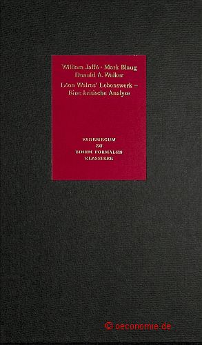 Seller image for Vademecum zu einem zentralen Klassiker der konomischen Statik. Zu Lon Walras' Vita. Das walrasianische Gleichgewicht - Fortschritt oder Sackgasse? Walras' Theorie des konomischen Verhaltens - Eine moderne Sicht. for sale by Antiquariat Hohmann