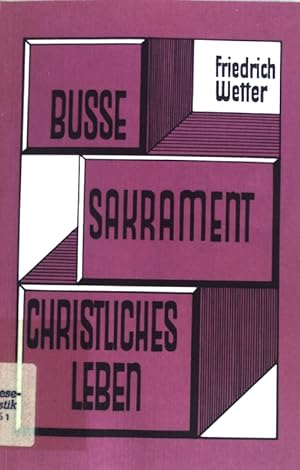Bild des Verkufers fr Busse, Sakrament, christliches Leben. Meitinger Kleinschriften ; 34 zum Verkauf von books4less (Versandantiquariat Petra Gros GmbH & Co. KG)