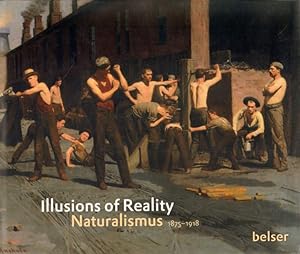Bild des Verkufers fr Illusions of Reality. Naturalismus 1875 - 1918. zum Verkauf von Versandantiquariat Boller