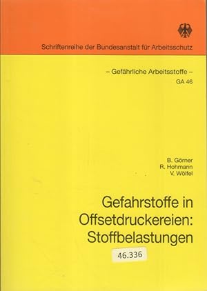 Imagen del vendedor de Gefahrstoffe in Offsetdruckereien; Teil: Stoffbelastungen. [Hrsg.: Bundesanstalt fr Arbeitsschutz]. B. Grner . / Bundesanstalt fr Arbeitsschutz: Schriftenreihe der Bundesanstalt fr Arbeitsschutz / Gefhrliche Arbeitsstoffe ; GA 46 a la venta por Bcher bei den 7 Bergen