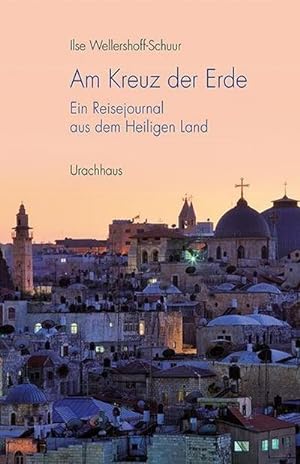 Imagen del vendedor de Am Kreuz der Erde : Ein Reisejournal aus dem Heiligen Land a la venta por AHA-BUCH GmbH