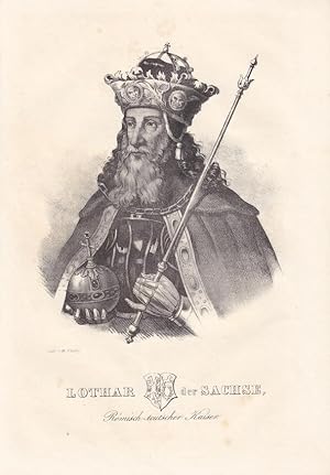 Lothar der Sachse, Römisch - teutscher Kaiser, Lithogaphie um 1845 des Herrschers mit Krone, Szep...