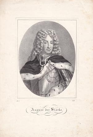 August der Starke (1670 - 1733), Friedrich August I. von Sachsen, Herzog von Sachsen, König von P...