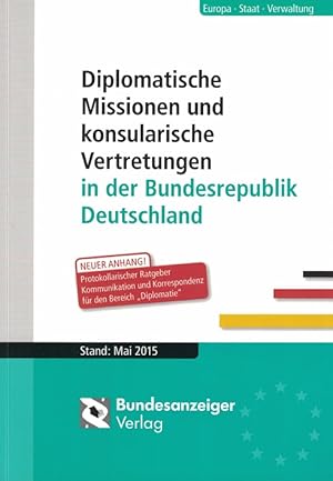 Diplomatische Missionen und konsularische Vertretungen in der Bundesrepublik Deutschland: Stand: ...
