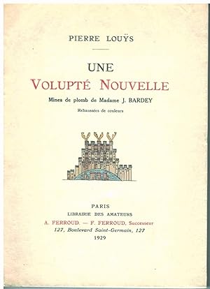 Une Volupté nouvelle. Mines de plomb de Madame J. Bardey rehaussées de couleurs.