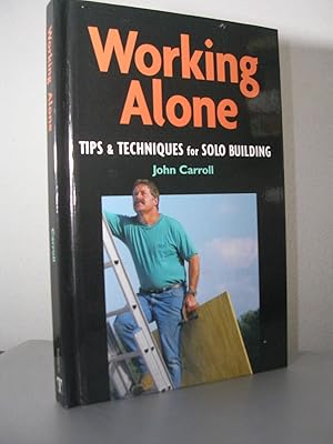 WORKING ALONE. Tips & Techniques for Solo Building