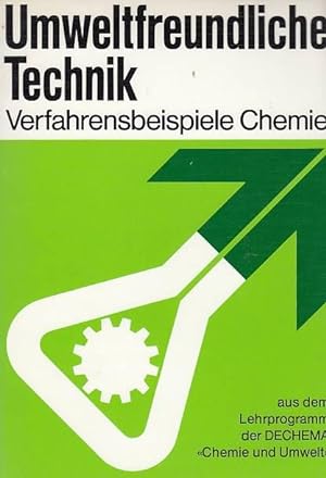 Umweltfreundliche Technik. Verfahrensbeispiele Chemie