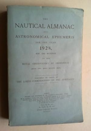 The Nautical Almanac and Astronomical ephemeris for the year 1928, for the meridian of the Royal ...