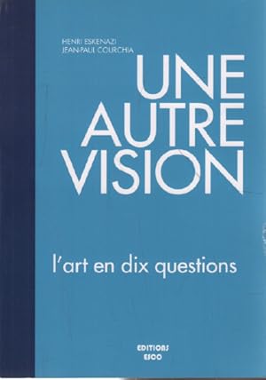 Bild des Verkufers fr Une autre vision / l'art en dix questions zum Verkauf von librairie philippe arnaiz