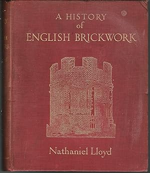 History of English Brickwork: with Examples and Notes of the Architectural Use and Manipulation o...