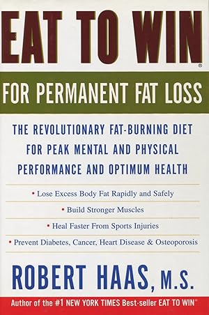 Immagine del venditore per Eat to Win for Permanent Fat Loss: The Revolutionary Fat-Burning Diet for Peak Mental and Physical Performanceand Optimum Health venduto da Kenneth A. Himber