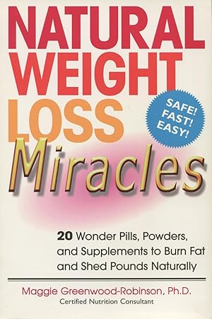 Seller image for Natural Weight Loss Miracles: 20 Wonder Pills, Powders, and Supplements to Burn Fat and Shed Pounds Naturally for sale by Kenneth A. Himber