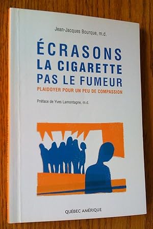 Écrasons la cigarette pas le fumeur: plaidoyer pour un peu de compassion