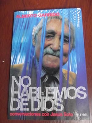 Imagen del vendedor de NO HABLEMOS DE DIOS: CONVERSACIONES CON JESS SOTO a la venta por Libreria Babel