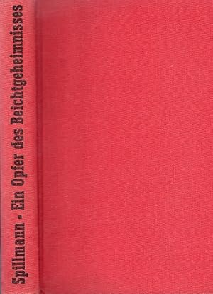 Seller image for Ein Opfer des Beichtgeheimnisses : Frei nach einer wahren Begebenheit erzhlt. for sale by Schrmann und Kiewning GbR