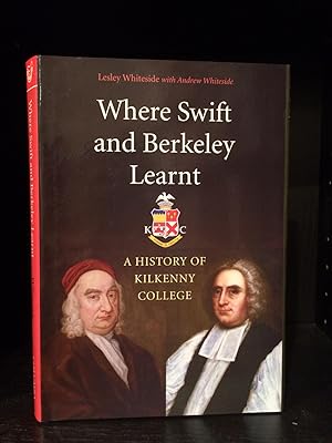 Seller image for Where Swift and Berkeley Learnt: A History of Kilkenny College for sale by Temple Bar Bookshop