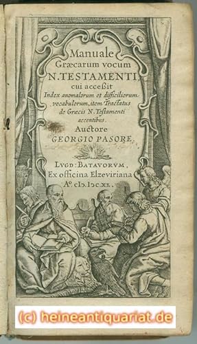 Bild des Verkufers fr Manuale Graecarum vocum N. TESTAMENTI, cui acceit Index anomalorum et difficiliorum vocabulorum, item Tractatus de Graecis N. Testamenti accentibus. Auctore GEORGIO PASORE. zum Verkauf von Heinrich Heine Antiquariat oHG