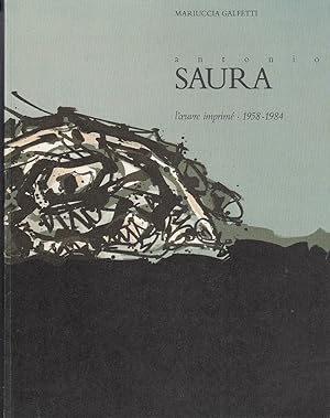 Imagen del vendedor de Antonio Saura : l`oeuvre imprime 1958-1984 catalogue raisonne de l`oeuvre imprime 1958-1984 a la venta por Licus Media
