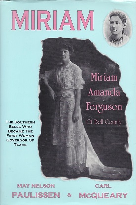 Imagen del vendedor de Miriam: The Southern Belle Who Became the First Woman Governor of Texas, Miriam Amanda Ferguson, [1875-1961] a la venta por Storbeck's