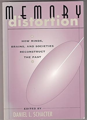Seller image for Memory Distortion: How Minds, Brains, and Societies Reconstruct the Past for sale by *bibliosophy*