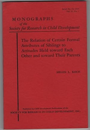 Imagen del vendedor de Monographs of the Society for Research in Child Development (Serial Number 78, 1960. Volume 25, Number 4) The Relation of Certain Formal Attributes of Siblings to Attitudes Held Toward Each Other and toward Their Parents a la venta por Recycled Books & Music