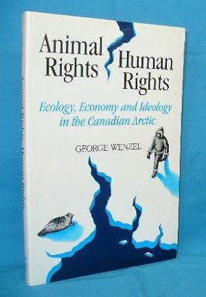 Seller image for Animal Rights, Human Rights: Ecology, Economy and Ideology in the Canadian Arctic for sale by Alhambra Books