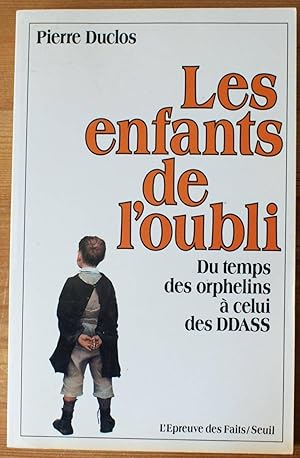 Les enfants de l'oubli - Du temps des orphelins à celui des DDASS