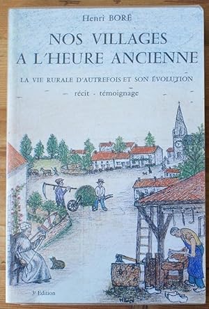 Image du vendeur pour Nos villages  l'heure ancienne - La vie rurale d'autrefois et son volution - Rcit, tmoignage mis en vente par Aberbroc