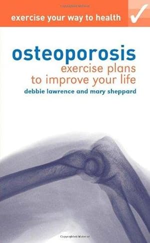 Seller image for Exercise Your Way to Health: Osteoporosis: Exercise Plans to Improve Your Life for sale by M.Roberts - Books And ??????