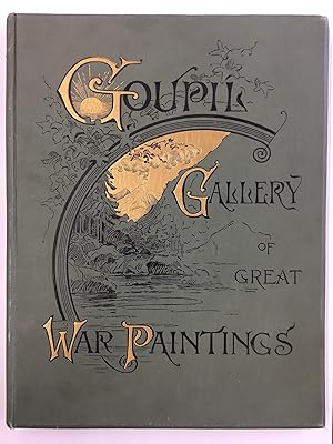 Goupil Gallery of Great War Paintings: A Collection of Photogravures from the Modern Paintings of...