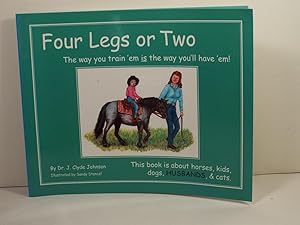 Immagine del venditore per Four Legs or Two: The way you train 'em is the way you'll have 'em! venduto da Gene The Book Peddler