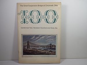The Great Suspension Bridge at Cincinnati Ohio 100 Centennial Year, Nineteen Hundred and Sixty Six