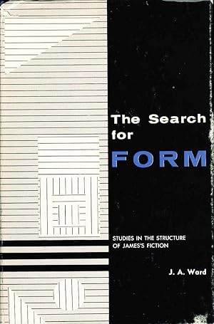 THE SEARCH FOR FORM: Studies in the Structure of James's Fiction.