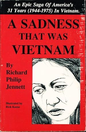 A SADNESS THAT WAS VIETNAM: An Epic Saga of America's 31 Years (1944-1975) in Vietnam.