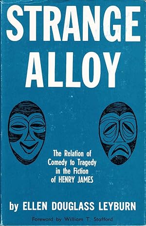 Bild des Verkufers fr STRANGE ALLOY: The Relation of Comedy to Tragedy in the Fiction of Henry James. zum Verkauf von Bookfever, IOBA  (Volk & Iiams)