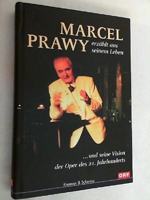 Marcel Prawy erzählt aus seinem Leben : . und seine Vision der Oper des 21. Jahrhunderts ; 30 Tag...