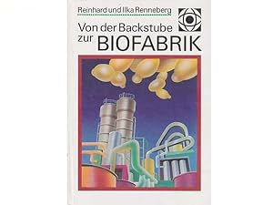 Von der Backstube zur Biofabrik. Ein Streifzug durch die Biotechnologie. Illustrationen von Darja...