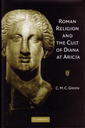 Roman Religion and the Cult of Diana at Aricia