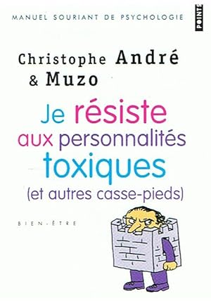 Je résiste aux personnalités toxiques (et autres casse-pieds)