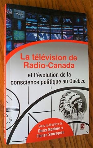 La Télévision de radio-Canada et l'évolution de la conscience politique au Québec