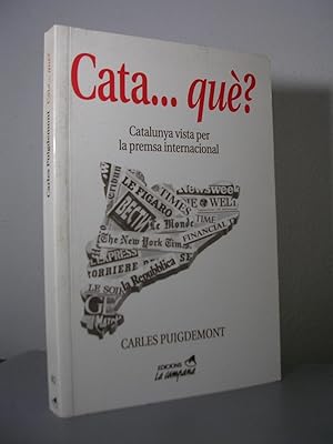 Seller image for CATA QUE?. Catalunya vista per la premsa internacional. Presentaci de Josep Benet for sale by LLIBRES del SENDERI