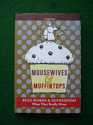 Mousewives & Muffintops (Buzz Words & Euphemisms What They Really Mean)