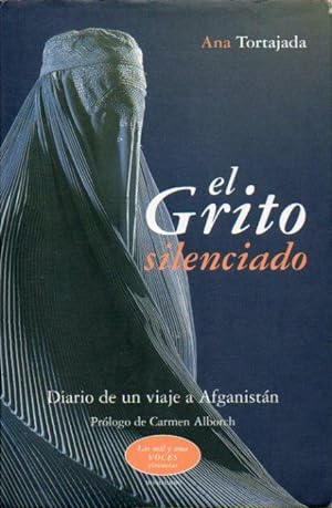 Seller image for EL GRITO SILENCIADO. DIARIO DE UN VIAJE A AFGANISTN. Prlogo de Carmen Alborch. 5 reimpr. for sale by angeles sancha libros