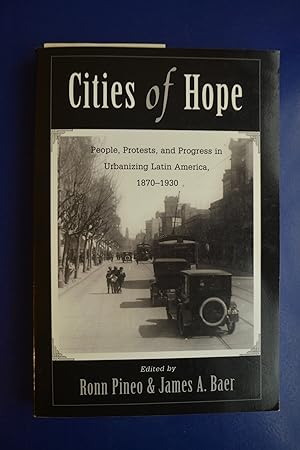Seller image for Cities of Hope: People, Protests, and Progress in Urbanizing Latin America, 1870-1930 for sale by The People's Co-op Bookstore