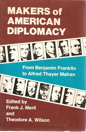 Image du vendeur pour Makers of American Diplomacy - From Benjamin Franklin to Alfred Thayer Mahan mis en vente par Snookerybooks