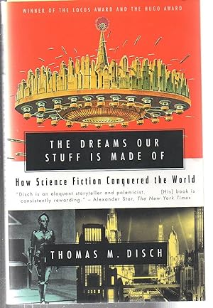 The DREAMS OUR STUFF IS MADE OF: How Science Fiction Conquered the World